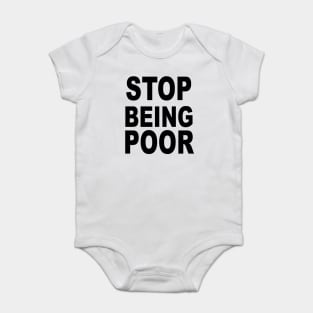 Stop Being Poor Baby Bodysuit